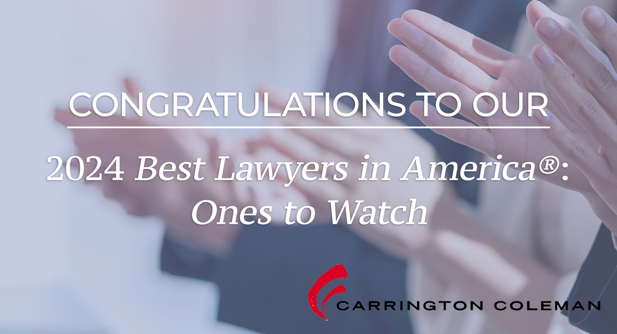 2024 Best Lawyers Ones to Watch Listing Honors 18 Carrington Coleman
